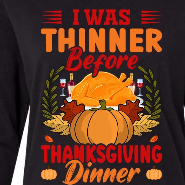 I Was Thinner Before Thanksgiving Dinner Funny Thanksgiving Funny Gift Womens Cotton Relaxed Long Sleeve T-Shirt