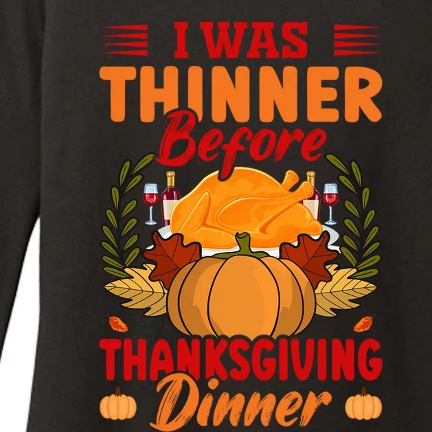 I Was Thinner Before Thanksgiving Dinner Funny Thanksgiving Funny Gift Womens CVC Long Sleeve Shirt