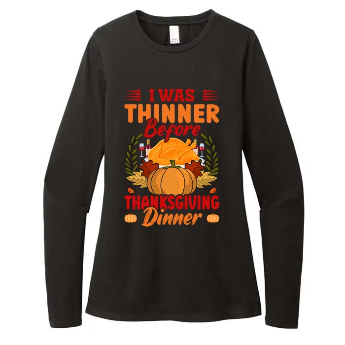 I Was Thinner Before Thanksgiving Dinner Funny Thanksgiving Funny Gift Womens CVC Long Sleeve Shirt