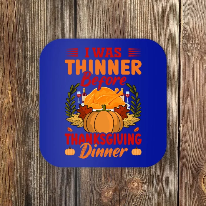 I Was Thinner Before Thanksgiving Dinner Funny Thanksgiving Funny Gift Coaster