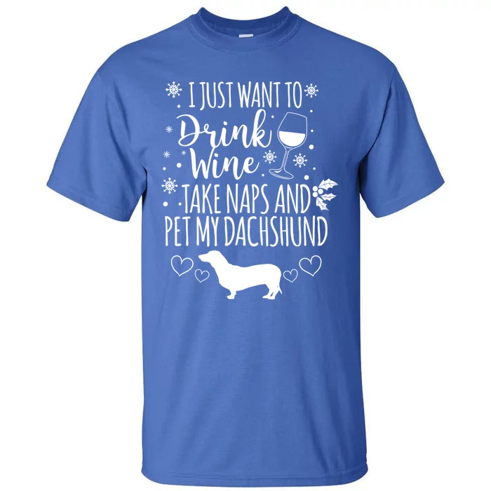 I Want To Wine Take Naps And Pet My Dachshund Christmas Gift Tall T-Shirt