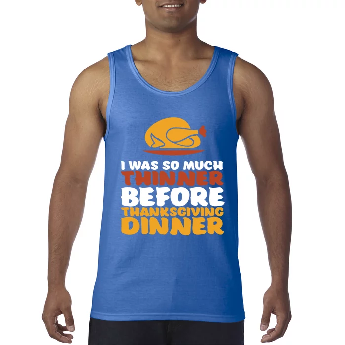 I Was Thinner Before Thanksgiving Dinner Funny Turkey Feast Gift Tank Top