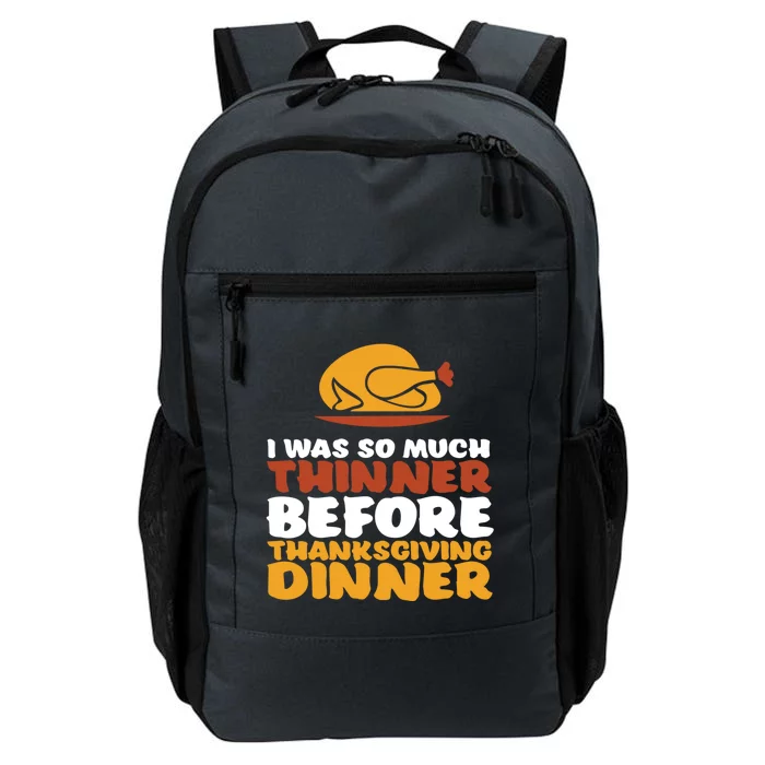 I Was Thinner Before Thanksgiving Dinner Funny Turkey Feast Gift Daily Commute Backpack