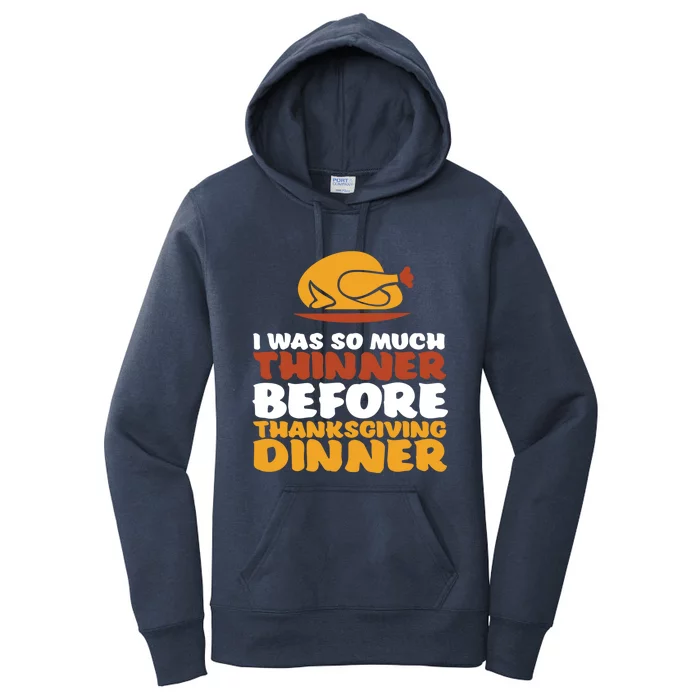 I Was Thinner Before Thanksgiving Dinner Funny Turkey Feast Gift Women's Pullover Hoodie