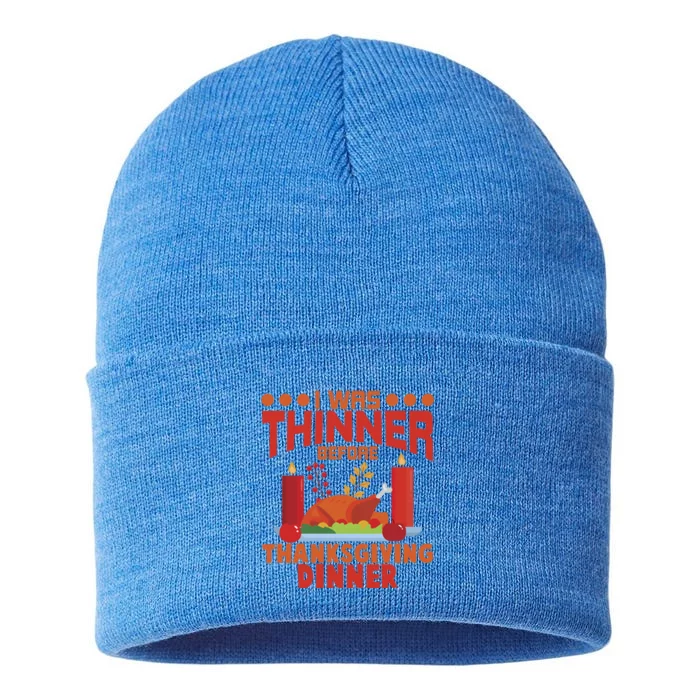 I Was Thinner Before Thanksgiving Dinner Great Gift Sustainable Knit Beanie