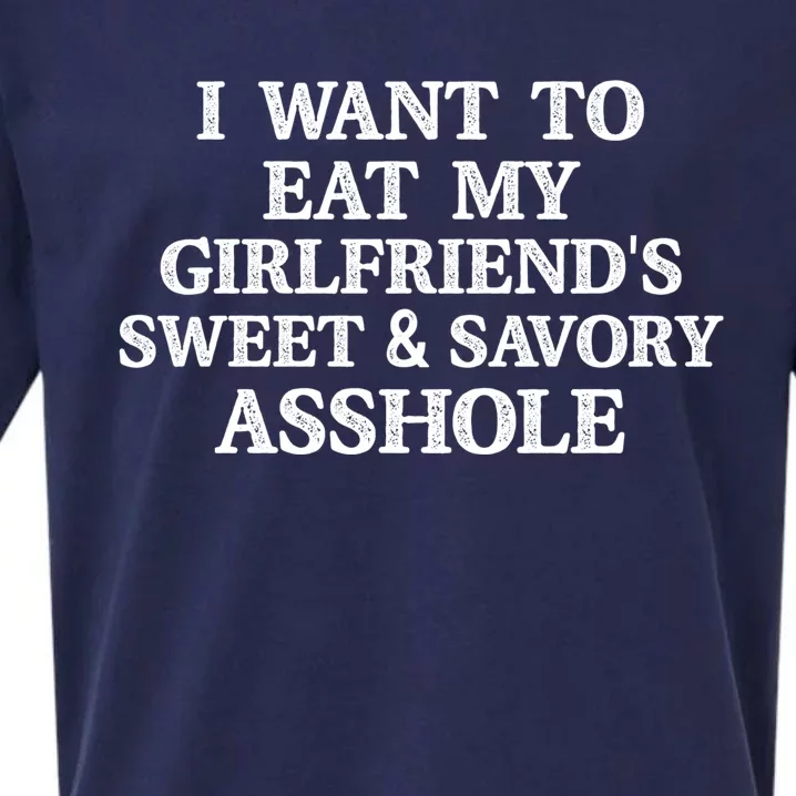 I Want To Eat My Girlfriend’s Sweet And Savory Asshole Sueded Cloud Jersey T-Shirt