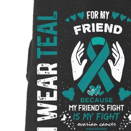 I Wear Teal For My Friend Ovarian Cancer Ribbon Awareness Doggie 3-End Fleece Hoodie