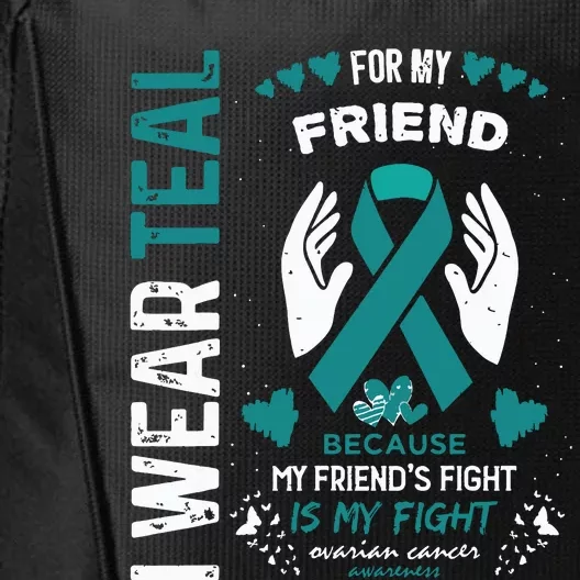 I Wear Teal For My Friend Ovarian Cancer Ribbon Awareness City Backpack