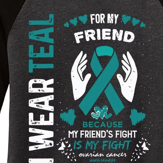 I Wear Teal For My Friend Ovarian Cancer Ribbon Awareness Women's Tri-Blend 3/4-Sleeve Raglan Shirt