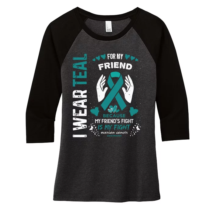 I Wear Teal For My Friend Ovarian Cancer Ribbon Awareness Women's Tri-Blend 3/4-Sleeve Raglan Shirt