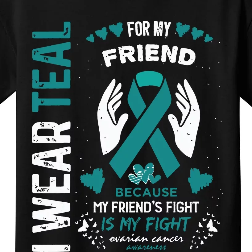 I Wear Teal For My Friend Ovarian Cancer Ribbon Awareness Kids T-Shirt