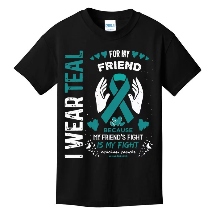 I Wear Teal For My Friend Ovarian Cancer Ribbon Awareness Kids T-Shirt