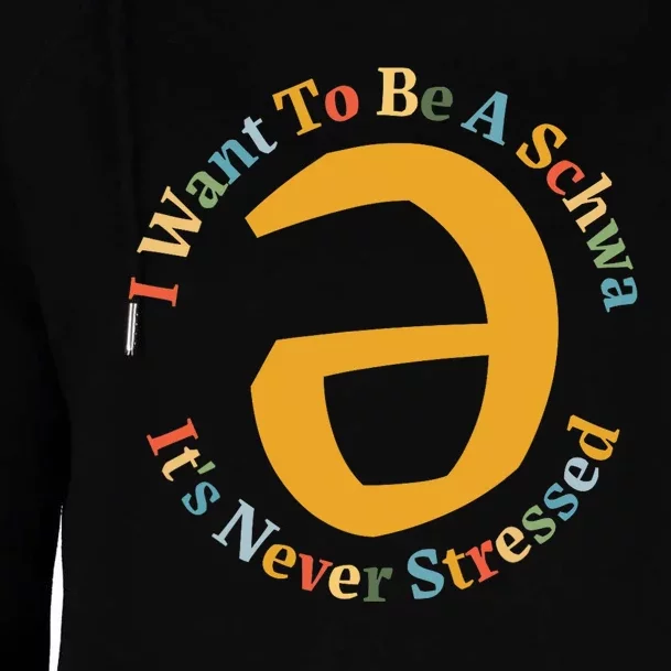 I Want To Be A Schwa Its Never Stressed Speech Therapy Womens Funnel Neck Pullover Hood