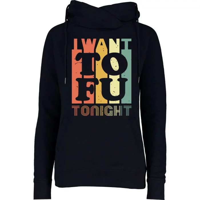 I Want Tofu Tonight Retro Funny Vegan Vegetarian Womens Funnel Neck Pullover Hood