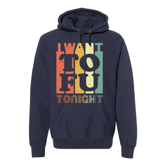 I Want Tofu Tonight Retro Funny Vegan Vegetarian Premium Hoodie