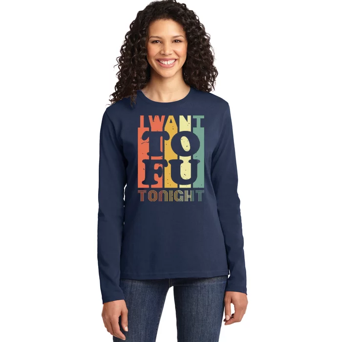 I Want Tofu Tonight Retro Funny Vegan Vegetarian Ladies Long Sleeve Shirt