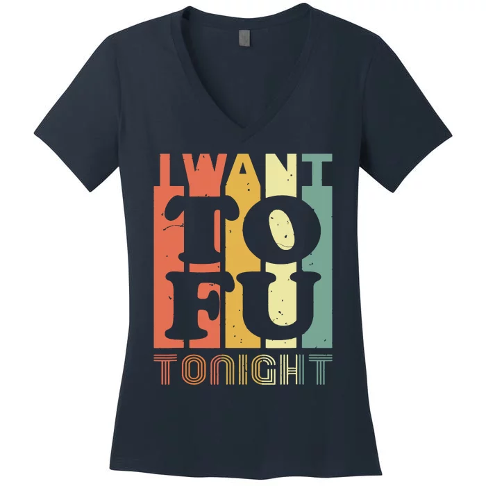 I Want Tofu Tonight Retro Funny Vegan Vegetarian Women's V-Neck T-Shirt