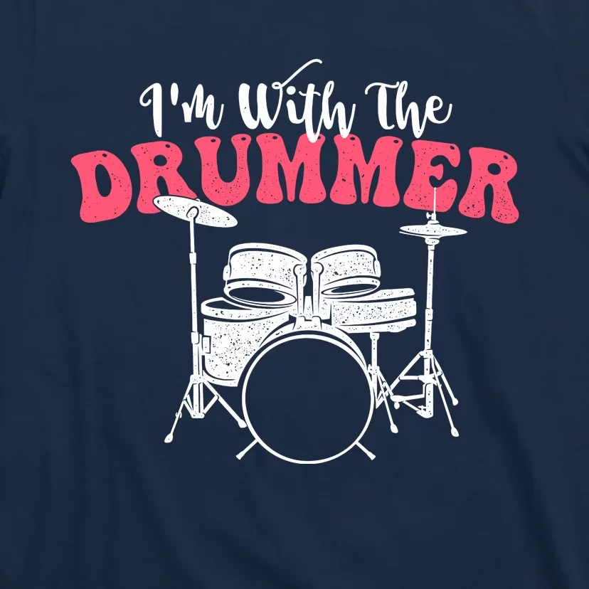 IM With The Drummer Band Percussionist Drumming T-Shirt