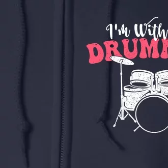 IM With The Drummer Band Percussionist Drumming Full Zip Hoodie