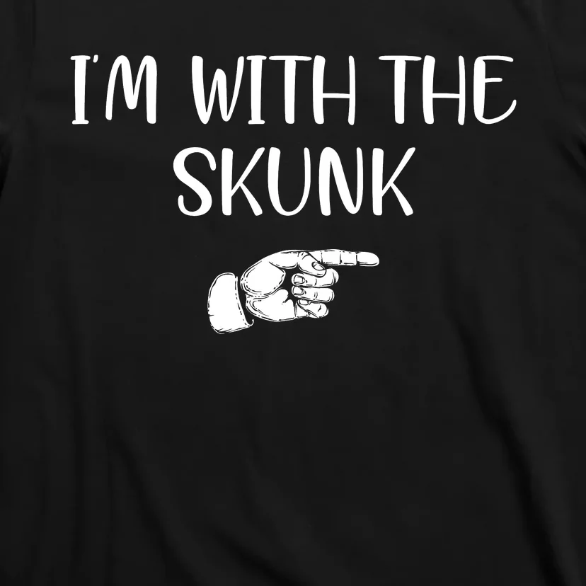 Im With The Skunk T-Shirt