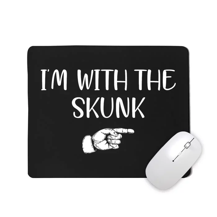 Im With The Skunk Mousepad