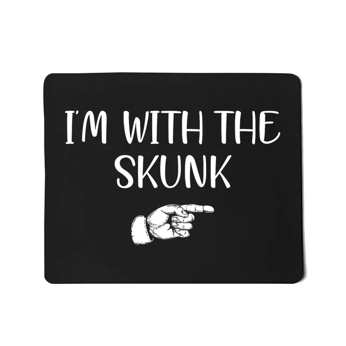 Im With The Skunk Mousepad