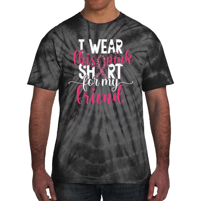 I Wear This Pink For My Friend Breast Cancer Awareness Tie-Dye T-Shirt