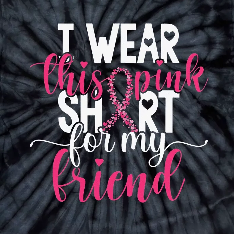 I Wear This Pink For My Friend Breast Cancer Awareness Tie-Dye T-Shirt