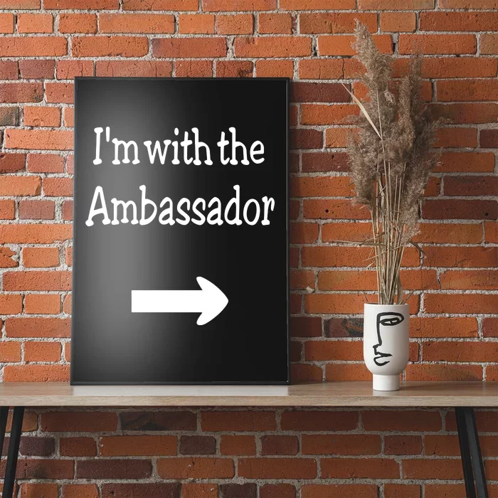 IM With The Ambassador Poster