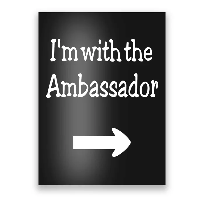 IM With The Ambassador Poster