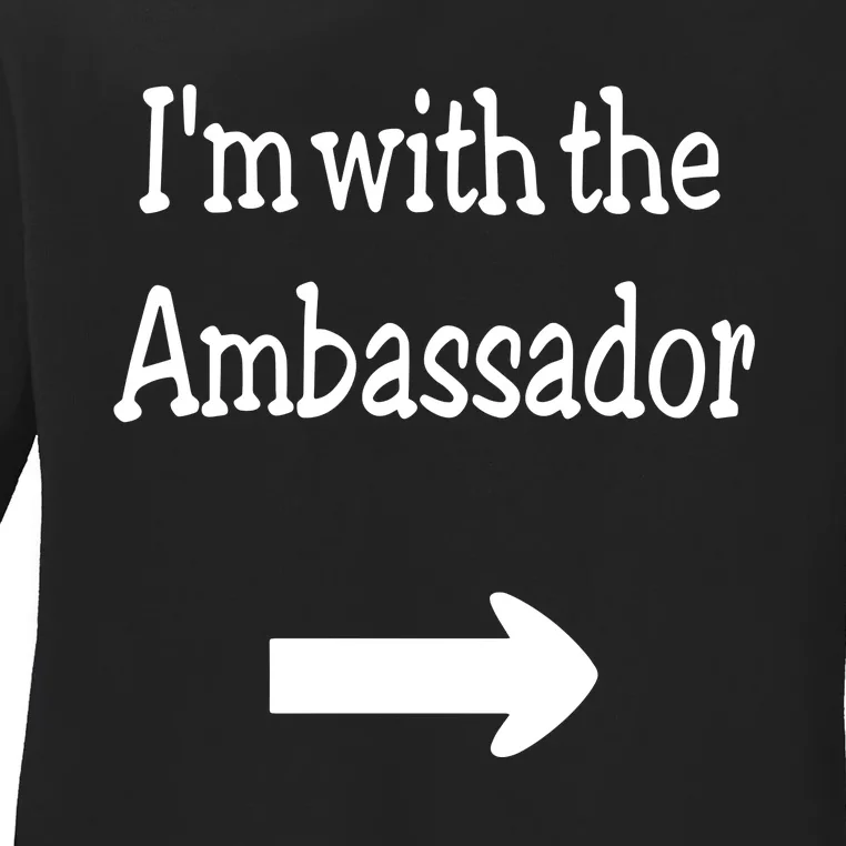 IM With The Ambassador Ladies Long Sleeve Shirt