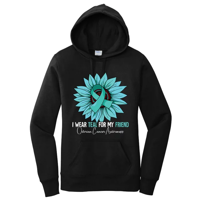 I Wear Teal For My Friend Ovarian Cancer Awareness Women's Pullover Hoodie