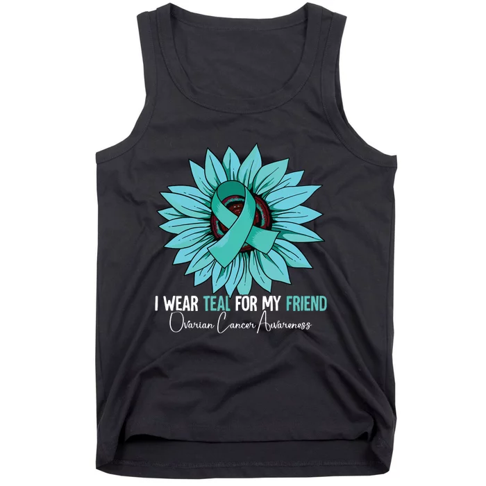 I Wear Teal For My Friend Ovarian Cancer Awareness Tank Top