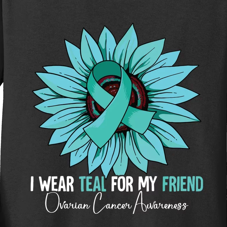 I Wear Teal For My Friend Ovarian Cancer Awareness Kids Long Sleeve Shirt