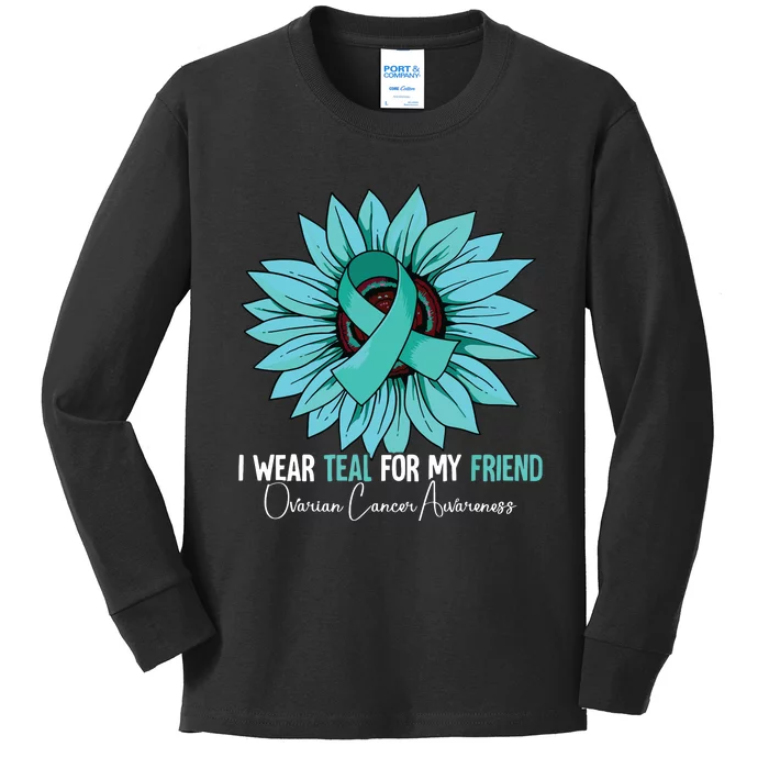 I Wear Teal For My Friend Ovarian Cancer Awareness Kids Long Sleeve Shirt