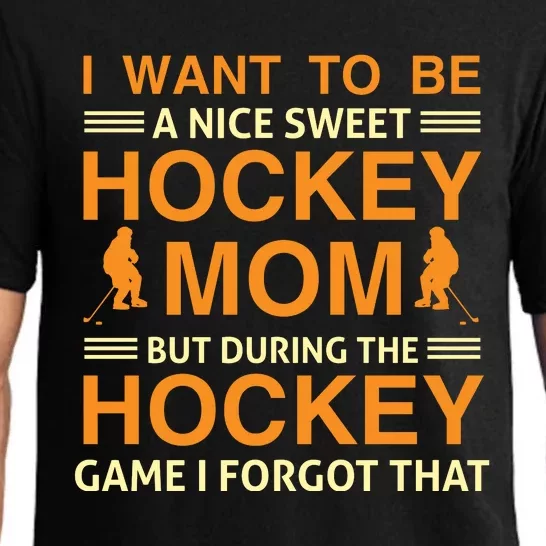 I Want To Be A Nice Sweet Hockey Mom But During The Hockey Game I Forgot That Pajama Set