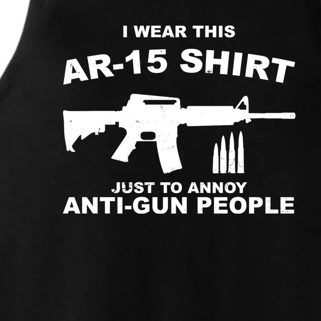 I Wear This AR 15 Just To Annoy Anti Gun People Ladies Tri-Blend Wicking Tank