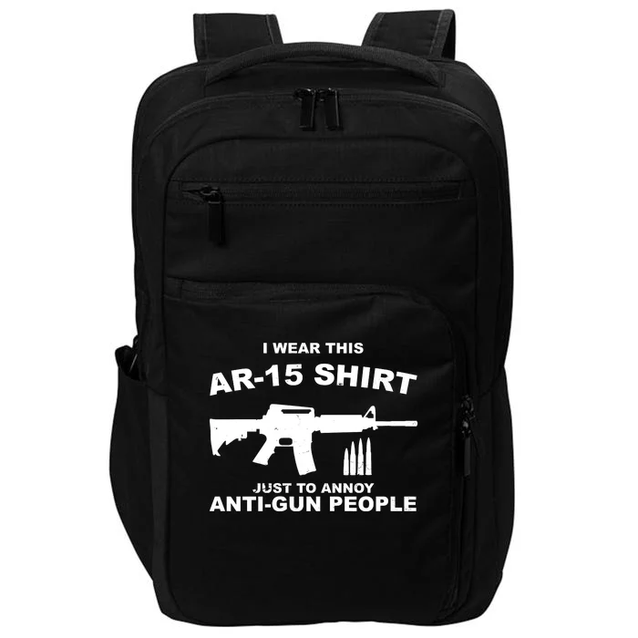 I Wear This AR 15 Just To Annoy Anti Gun People Impact Tech Backpack