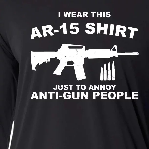 I Wear This AR 15 Just To Annoy Anti Gun People Cooling Performance Long Sleeve Crew