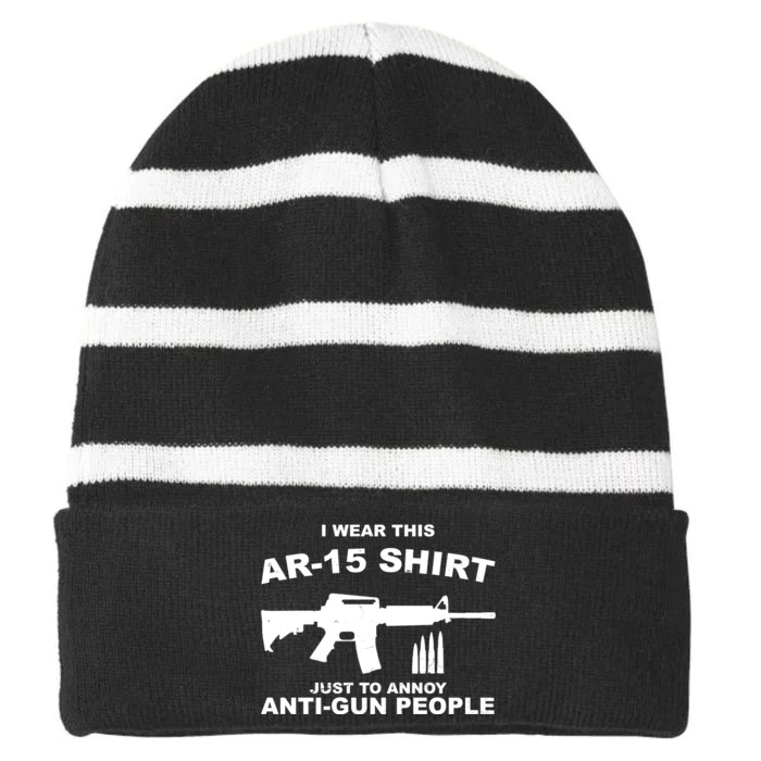 I Wear This AR 15 Just To Annoy Anti Gun People Striped Beanie with Solid Band