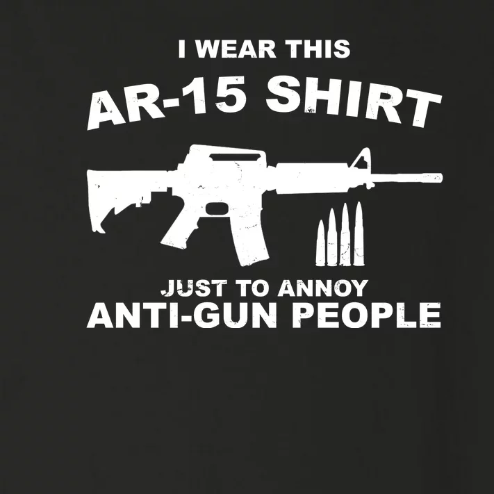 I Wear This AR 15 Just To Annoy Anti Gun People Toddler Long Sleeve Shirt