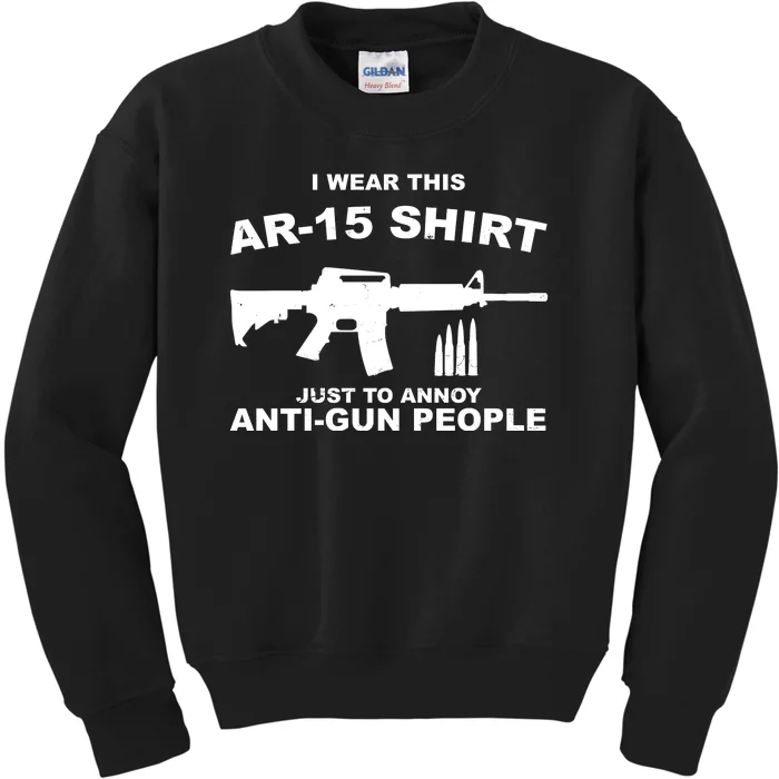 I Wear This AR 15 Just To Annoy Anti Gun People Kids Sweatshirt