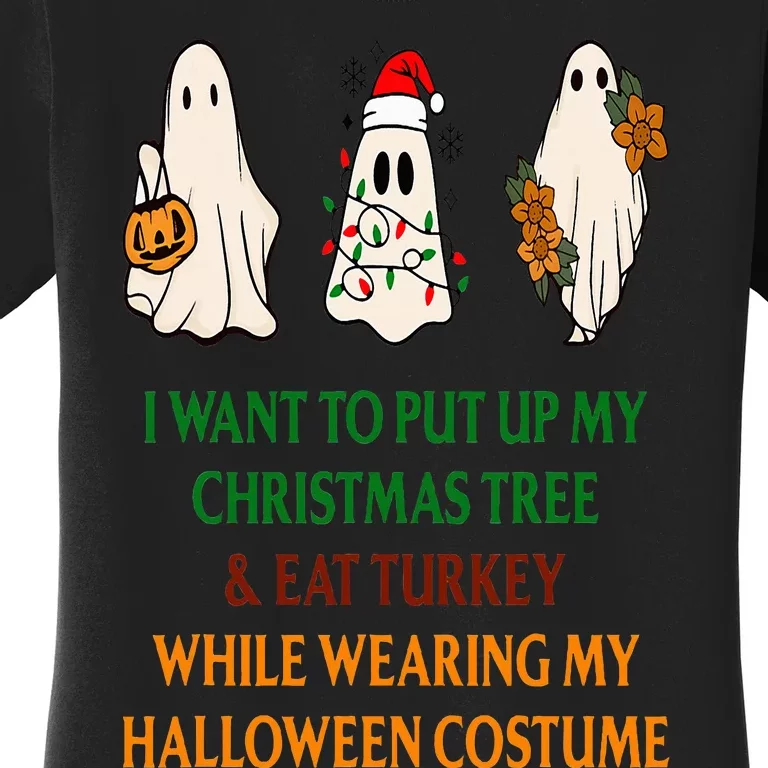 I Want To Put Up My Christmas Tree And Eat Turkey Women's T-Shirt