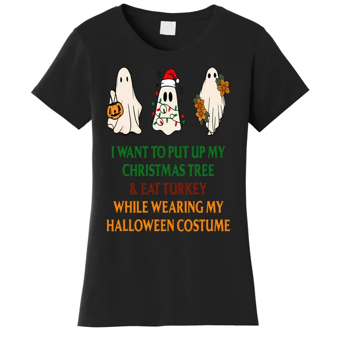 I Want To Put Up My Christmas Tree And Eat Turkey Women's T-Shirt