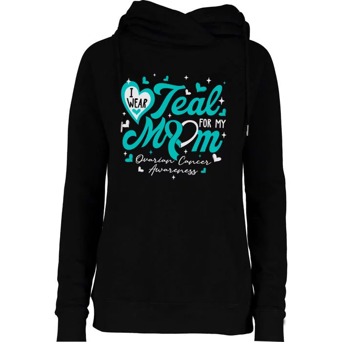 I Wear Teal For My Mom Ovarian Cancer Awareness Support Womens Funnel Neck Pullover Hood