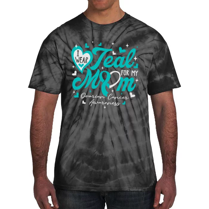 I Wear Teal For My Mom Ovarian Cancer Awareness Support Tie-Dye T-Shirt