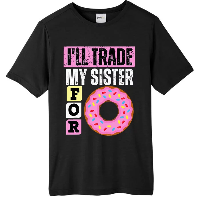 I WILL TRADE MY SISTER FOR A DONUT FUNNY DONUT LOVER GIFT ChromaSoft Performance T-Shirt