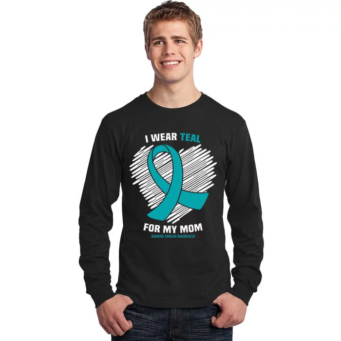 I Wear Teal For My Mom Ovarian Cancer Awareness Tall Long Sleeve T-Shirt