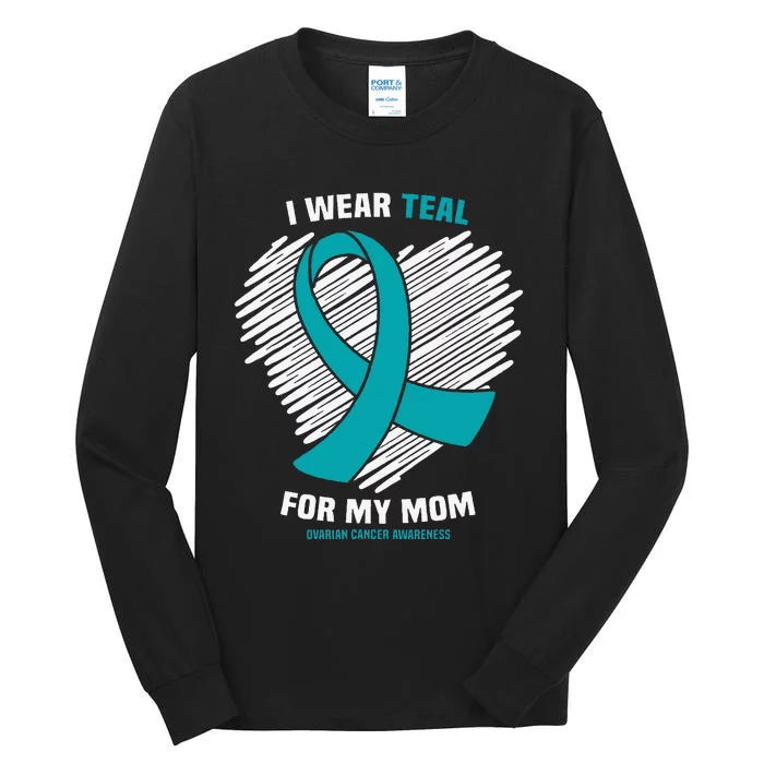 I Wear Teal For My Mom Ovarian Cancer Awareness Tall Long Sleeve T-Shirt