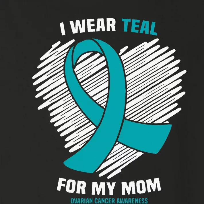 I Wear Teal For My Mom Ovarian Cancer Awareness Toddler Long Sleeve Shirt